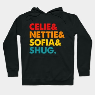 Celie& Nettie& Sofia& Shug Apparel Hoodie